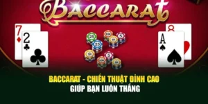 Baccarat - Chiến Thuật Đỉnh Cao Giúp Bạn Luôn Thắng