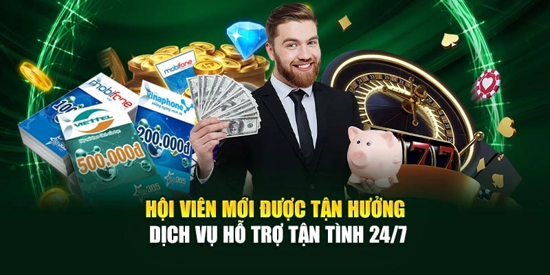 Hội viên mới được tận hưởng dịch vụ hỗ trợ tận tình 24/7
